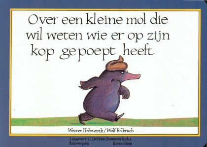 Over een kleine mol die wil weten wie er op zijn kop gepoept heeft (Hardback)