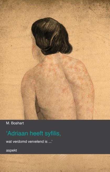'Adriaan heeft syfilis, wat verdomd vervelend is...' (Paperback)