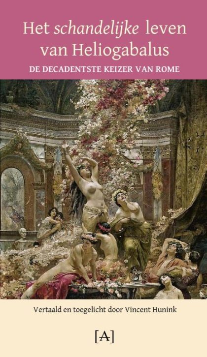 Astoria Uitgeverij Het schandelijke leven van Heliogabalus (Paperback)